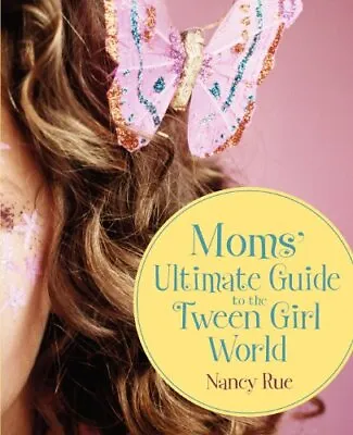 Moms' Ultimate Guide To The Tween Girl World (Momz Guides To The • $9.83