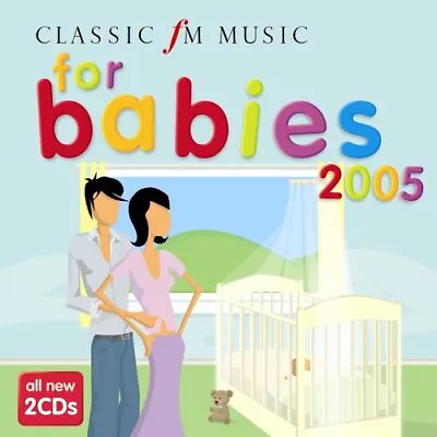 Classic Fm - Music For Babies (2005) CD 2 Discs (2005) FREE Shipping Save £s • £2.35