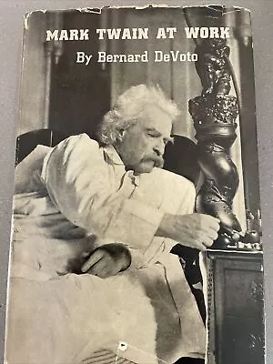 Mark Twain At Work By Bernard DeVoto; 1st Edition 1942 HBDJ • $15