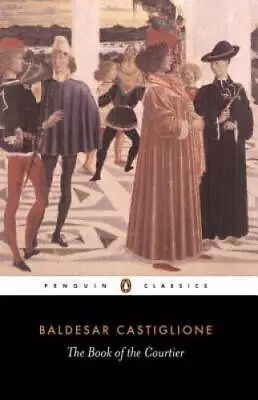 The Book Of The Courtier (Penguin Classics) - Paperback - GOOD • $3.87