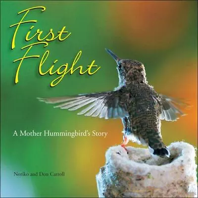 First Flight: A Mother Hummingbird's Story • $5.33