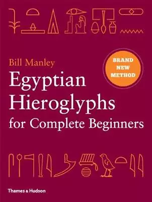 Egyptian Hieroglyphs For Complete Beginners: The Revolutionary New Approach To R • £8.10