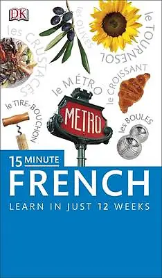 15-Minute French: Learn In Just 12 Weeks By DK (Paperback 2013) • £2.51