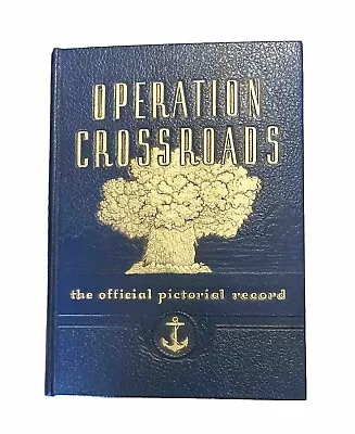 1946 OPERATION CROSSROADS Official Pictorial Record Atomic Bomb Bikini Atoll • $49.95