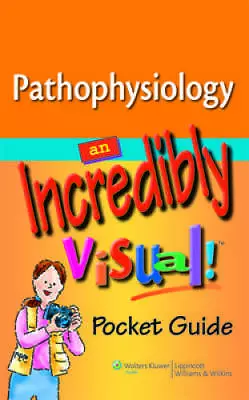 Pathophysiology: An Incredibly Visual! Pocket Guide (Incredibly Easy! Se - GOOD • $9.01