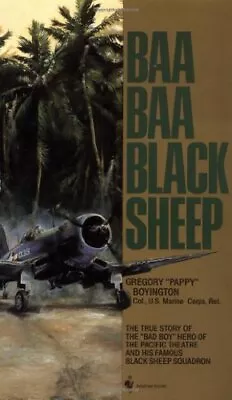 Baa Baa Black Sheep: The True Story Of The  Bad Boy  Hero Of The Pacific Thea... • $9.64