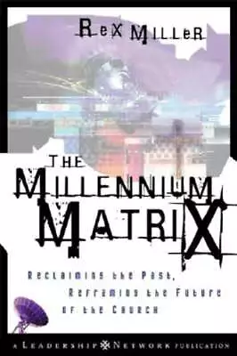 The Millennium Matrix: Reclaiming The Past Reframing The Future Of The Church • $7.94