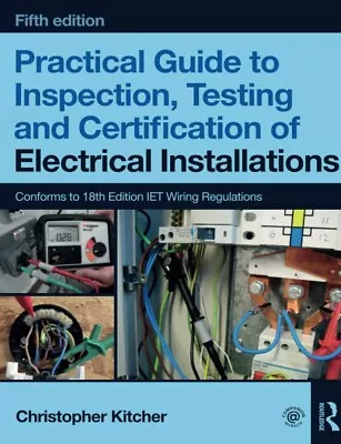 Practical Guide To Inspection Testing And Certification Of Electrical Install • £29.99