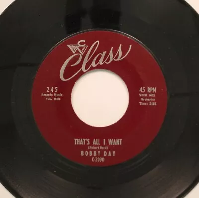 Bobby Day - 45 - That'S All I Want / Say Yes On Class • $9.99