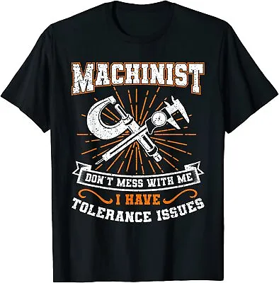 NEW! Machinist With Tolerance Issues Machinist Shirt Funny Gift T-Shirt • $9.99