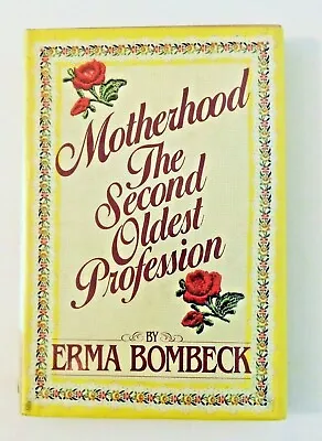 Motherhood The Second Oldest Profession By Erma Bombeck 1983 HB DJ Ex Library • $2.50