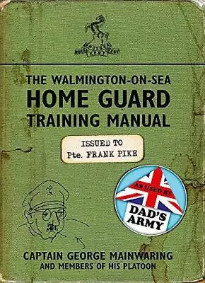 The Walmington-on-Sea Home Guard Training Manual: As Used By Dad's Army • £3.50
