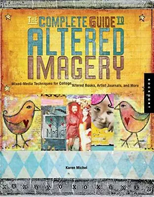 The Complete Guide To Altered Imagery : Mixed-Media Techniques For Collage ... • $6.95