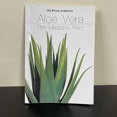 Aloe Vera The Medicine Plant By Dr Peter Atherton • £6