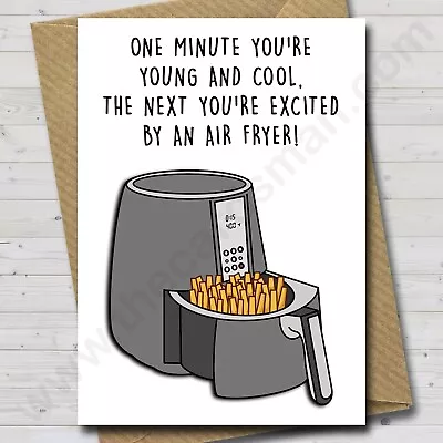 Funny Air Fryer Birthday Card - Mum Dad Friend Sister Daughter Son Male Female • £2.99