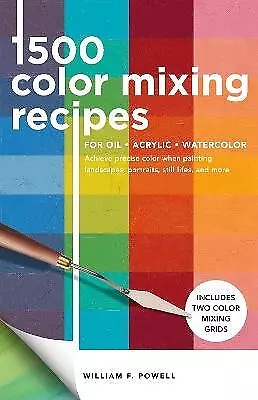 1500 Color Mixing Recipes For Oil Acrylic & Watercolor - 9781600588969 • £12.48