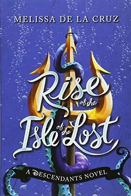 Disney Rise Of The Isle Of The Lost: A Descendants Novel By Melissa De La Cruz • £2.74