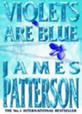 Violets Are Blue By James Patterson. 9780747274322 • £3.50