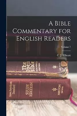 A Bible Commentary For English Readers; Volume 7 By C.J. 1819-1905 Ellicott Pape • $53.33