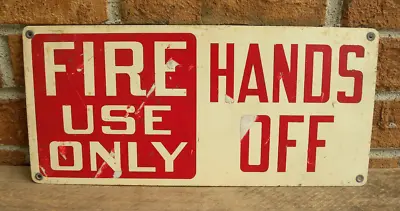 Vtg 'Fire Use Only Hands Off' Industrial Sign 14  X 6 1/2  Heavy Gauge Steel • $59.95