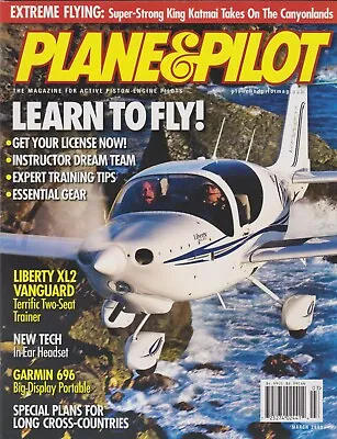 Plane & Pilot (Mar 2009) Learn To Fly Liberty XL2 Vanguard Garmin 696 News • $14