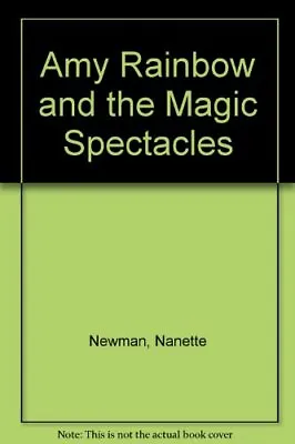 Amy Rainbow And The Magic Spectacles By Nanette NewmanE. Bricus • $32.27