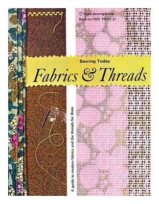 J. & P. COATS (FIRM : PAISLEY) Fabrics & Threads : A Guide To Modern Fabrics And • £21.79