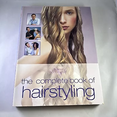 The Complete Book Of Hairstyling By Charles Worthington - PB • $8