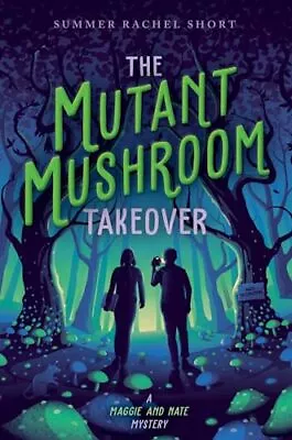 The Mutant Mushroom Takeover (A Maggie And Nate Mystery) • $4.74