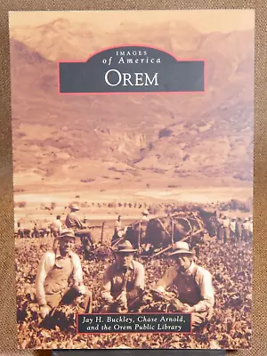 Images Of America Ser.: Orem By Chase Arnold Jay H. Buckley &../ Signed • $10