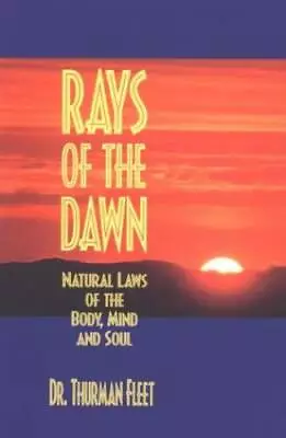 Rays Of The Dawn : Natural Laws Of The Body Mind And Soul - Paperback - GOOD • $7.65