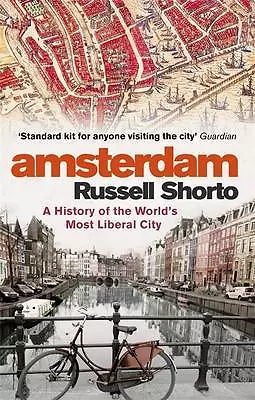 Amsterdam: A History Of The World's Most Liberal Shorto Russell New • £5.99