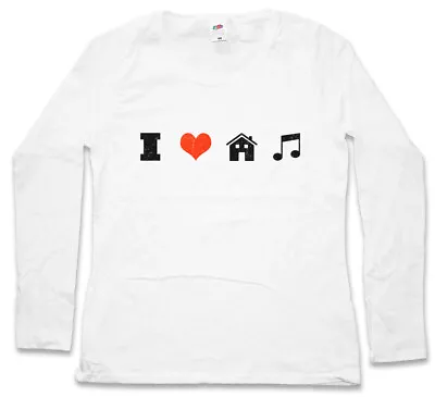 I LOVE HOUSE MUSIC WOMEN LONG SLEEVE T-SHIRT Elektro Electro Dance Techno Disco • £28.74