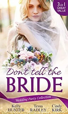 Wedding Party Collection: Don't Tell The Bride: What The Bride... By Kirk Cindy • £4.11