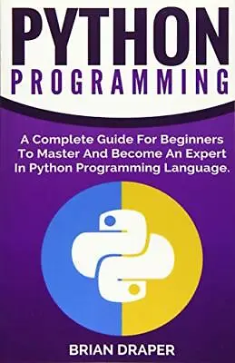 $31.39 • Buy Python Programming: A Complete Guide For Beginn. Draper<|