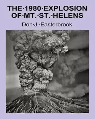 The 1980 Eruption Of Mt. St. Helens By Don J Easterbrook: New • $18.28