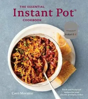 The Essential Instant Pot Cookbook: Fresh And Foolproof Recipes For Your  - GOOD • $4.66