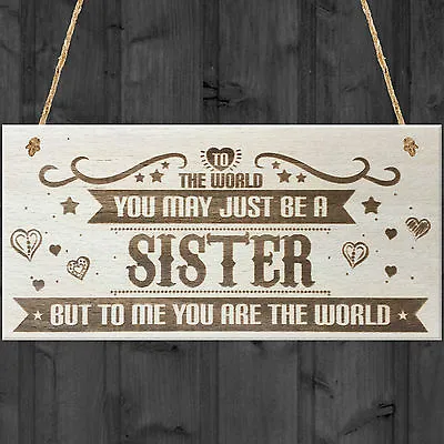 Sister You Are The World Wooden Hanging Plaque Love Gift Sign Friendship Present • £3.99