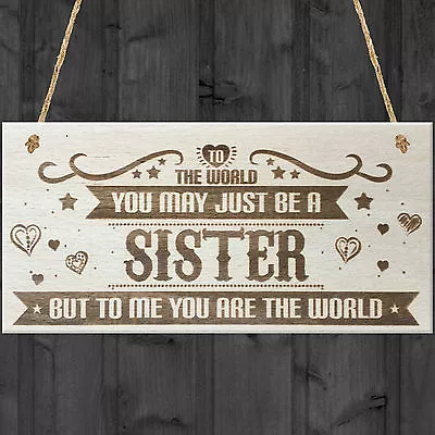 Sister You Are The World Wooden Hanging Plaque Love Gift Sign Friendship Present • £3.99