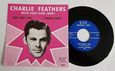 £10 • Buy CHARLIE FEATHERS -  WHY DON'T YOU  B/w  JUNGLE FEVER  TOP ROCKABILLY - HEAR BOTH