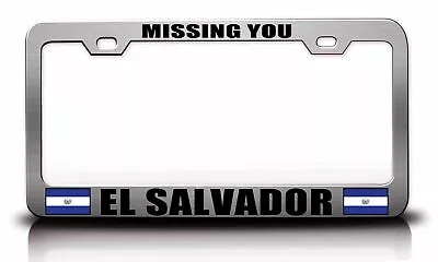 MISSING YOU EL SALVADOR Steel License Plate Frame Car SUV Y59 • $15.95