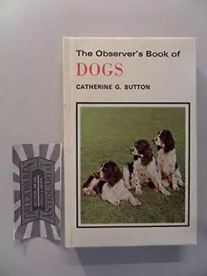 The Observer's Book Of Dogs (The Observer's Pocket Se... By Sutton Catherine G. • £22.99