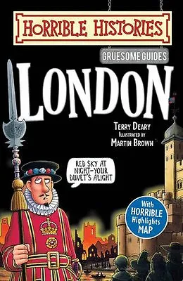Gruesome Guides: London (Horrible Histories) By Terry Deary • £2.95