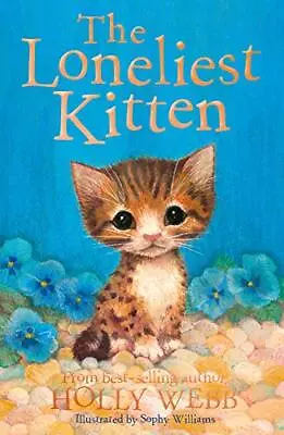 The Loneliest Kitten: 43 (Holly Webb Animal Stories) By Holly Webb Book The • £3.50