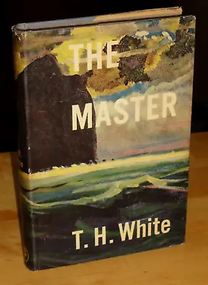 T.H. White THE MASTER: An Adventure Story FIRST EDITION 1957 1st Printing HC DJ • $25
