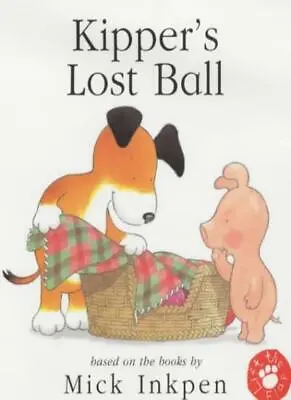$7.72 • Buy Kipper's Lost Ball By Mick Inkpen