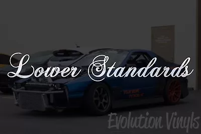 Lower Standards Sticker Decal V1 - JDM Lowered Stance Low Drift Slammed Turbo • $11.99