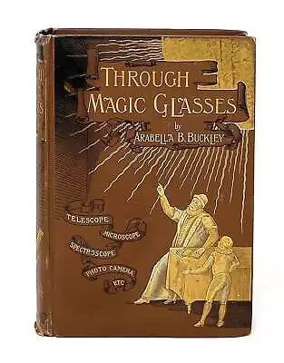 Arabella Buckley / Through Magic Glasses And Other Lectures Sequel 1890 • $401.50