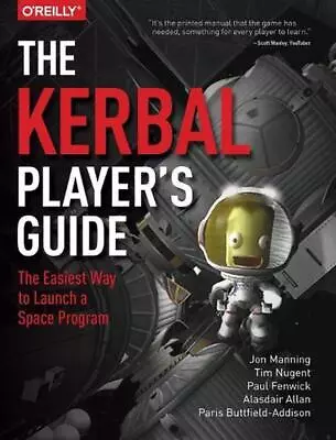 The Kerbal Players Guide: The Easiest Way To Launch A Space Program By Jon Manni • $87.66