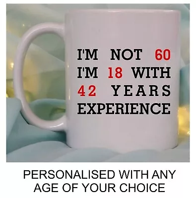 FUNNY I'M NOT 40th 50th 60th 65th 70th PERSONALISED ANY AGE BIRTHDAY MUG GIFT • £10.95